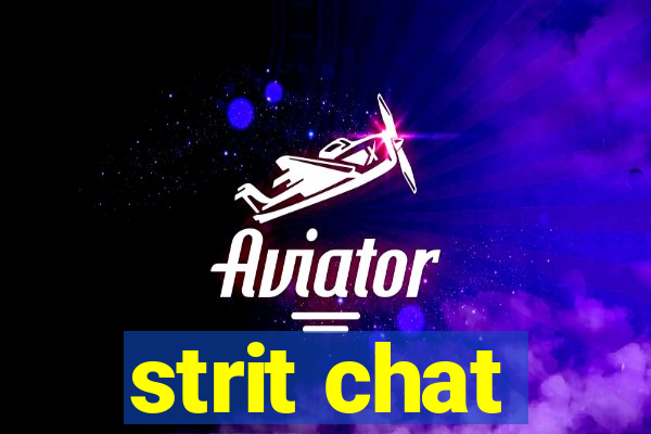 strit chat